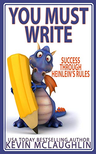 You Must Write: Success Through Heinlein's Rules (Build A Writing Career Series, Band 2) von Independently Published