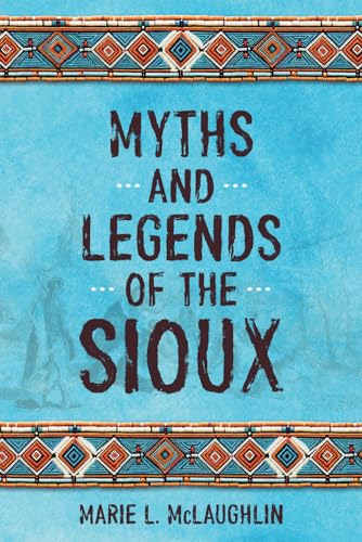 Myths and Legends of the Sioux (Annotated and Illustrated) von Independently published