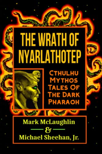 The Wrath Of Nyarlathotep: Cthulhu Mythos Tales Of The Dark Pharaoh von Independently published