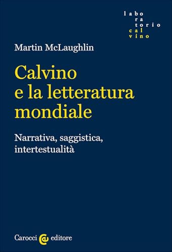 Calvino e la letteratura mondiale. Narrativa, saggistica, intertestualità (Laboratorio Calvino) von Carocci