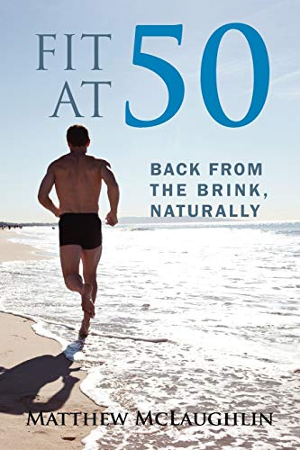 Fit at 50: Back From the Brink, Naturally von Outskirts Press