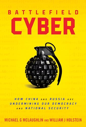 Battlefield Cyber: How China and Russia Are Undermining Our Democracy and National Security von Prometheus Books