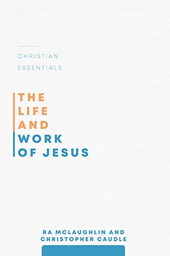 The Life and Work of Jesus (Christian Essentials)