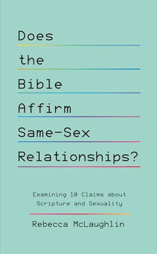 Does the Bible Affirm Same-Sex Relationships? Examining 10 Claims about Scripture and Sexuality (Biblical response to lgbtq+, homosexuality) von The Good Book Company
