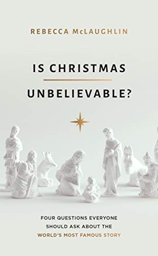 Is Christmas Unbelievable?: Four Questions Everyone Should Ask About the World's Most Famous Story von The Good Book Company