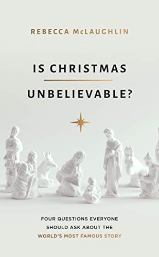 Is Christmas Unbelievable?: Four Questions Everyone Should Ask About the World's Most Famous Story (Evangelistic book to give away showing historical ... Jesus providing evidence for rational belief) Is Christmas Unbelievable?: Four Questions Everyone Should Ask About the World's Most Famous Story (Evangelistic book to give away showing historical ... Jesus providing evidence for rational belief)