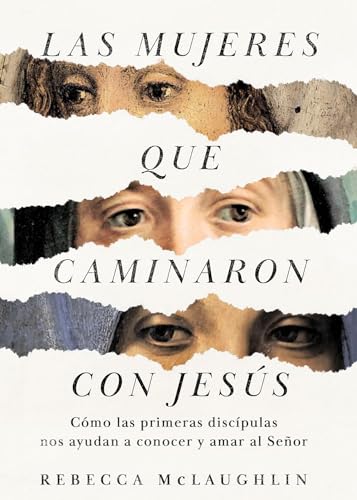 Las mujeres que caminaron con Jesús: Cómo las primeras discípulas nos ayudan a conocer y amar al Señor