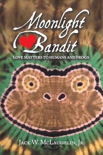 Moonlight Bandit: Love Matters to Humans and Frogs von iUniverse