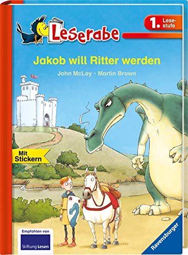 Jakob will Ritter werden: Mit Stickern (Leserabe - 1. Lesestufe)