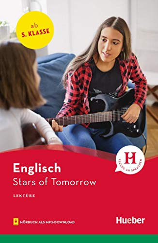 Stars of Tomorrow: Englisch / Lektüre mit Audios online (Hueber Lektüren) von Hueber