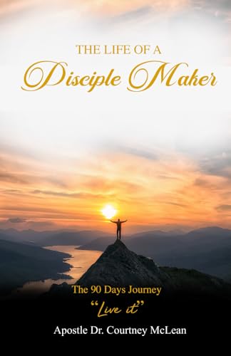 The Life of a Disciple Maker: The 90 Days Journey "Live It" The Life of a Disciple Maker: The 90 Days Journey "Live It" von Yahweh's Anointed Publishing