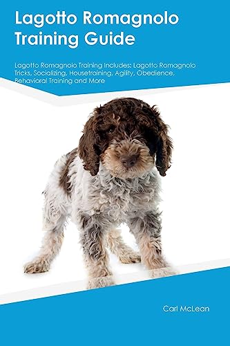 Lagotto Romagnolo Training Guide Lagotto Romagnolo Training Includes: Lagotto Romagnolo Tricks, Socializing, Housetraining, Agility, Obedience, Behavioral Training, and More