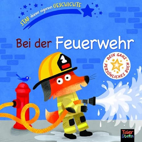 Bei der Feuerwehr: Star deiner eigenen Geschichte von 360 Grad Verlag GmbH