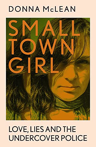 Small Town Girl: Love, Lies and the Undercover Police von Hodder & Stoughton
