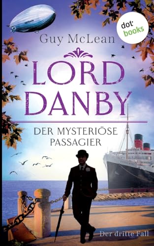 Lord Danby - Der mysteriöse Passagier: Kriminalroman, Der dritte Fall | Ein humorvoller Englandkrimi mit ungewöhnlichem Gentleman-Ermittler