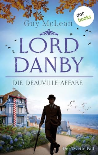 Lord Danby - Die Deauville-Affäre: Kriminalroman, Der zweite Fall | Ein Ermittler wider Willen, ein überaus humorvoller Englandkrimi Lord Danby - Die Deauville-Affäre: Kriminalroman, Der zweite Fall | Ein Ermittler wider Willen, ein überaus humorvoller Englandkrimi