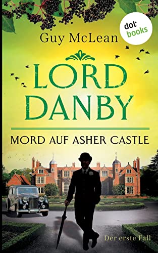 Lord Danby - Mord auf Asher Castle: Kriminalroman, Der erste Fall von dotbooks print