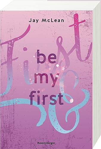 Be My First - First & Forever 1 (Intensive, tief berührende New Adult Romance) von Ravensburger