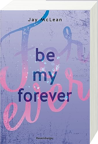 Be My Forever - First & Forever 2 (Intensive, tief berührende New Adult Romance) von Ravensburger Verlag GmbH