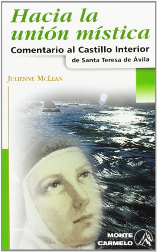 Hacia la unión mística : comentario al Castillo interior de Santa Teresa de Ávila (KARMEL) von MONTE CARMELO
