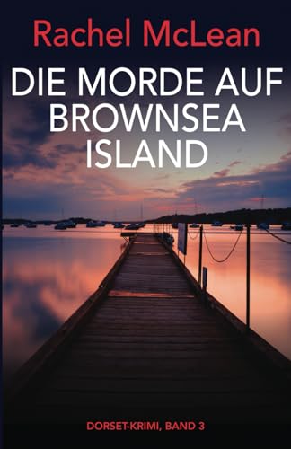 Die Morde auf Brownsea Island (Dorset-Krimi, Band 3)