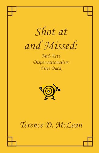 Shot at and Missed: Mid-Acts Dispensationalism Fires Back