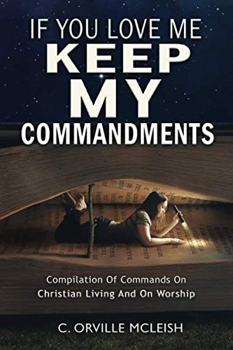 If You Love Me Keep My Commandments: Compilation Of Commands On Christian Living And On Worship (Daily Meditation Scriptures, Band 2)