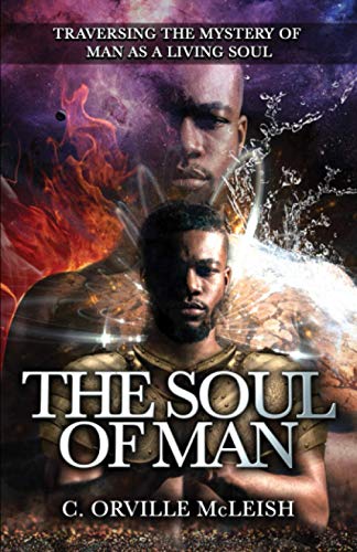 The Soul of Man: Traversing the Mystery of Man As A Living Soul