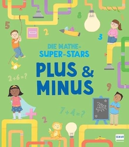 Die Mathe-Superstars - Plus und Minus: Die Grundrechenarten Plus und Minus einfach erklärt Die Mathe-Superstars - Plus und Minus: Die Grundrechenarten Plus und Minus einfach erklärt