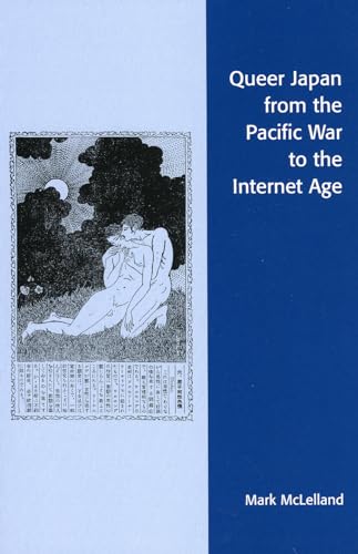 Queer Japan from the Pacific War to the Internet Age (Asian Voices)