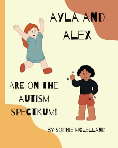 Ayla and Alex are on the Autism Spectrum! (My Friends are Different!) von Independently published