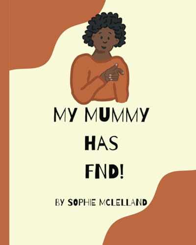My Mummy has FND! (My Family is Different) von Independently published
