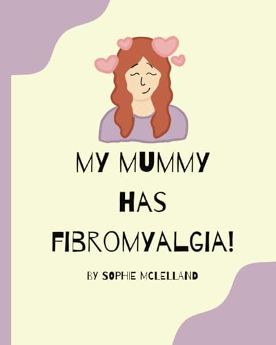My Mummy has Fibromyalgia! (My Family is Different) von Independently published