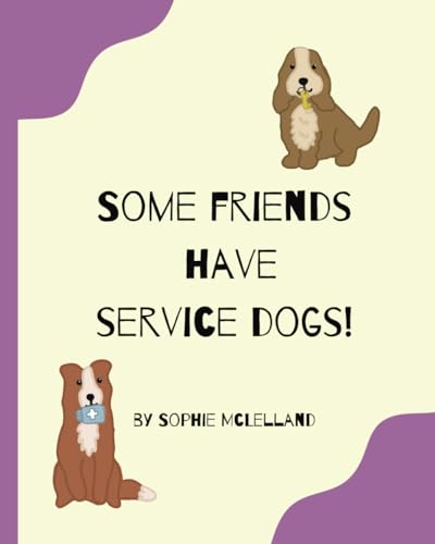 Some Friends Have Service Dogs! (My Friends are Different!) von Independently published