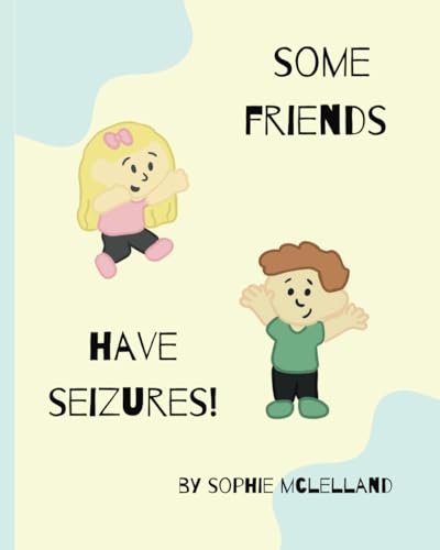 Some Friends have Seizures! (My Friends are Different!) von Independently published