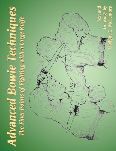 Advanced Bowie Techniques: The Finer Points of Fighting with a Large Knife von CREATESPACE
