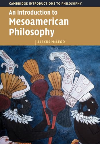 An Introduction to Mesoamerican Philosophy (Cambridge Introductions to Philosophy) von Cambridge University Press