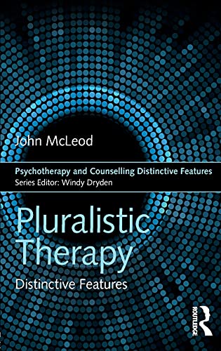 Pluralistic Therapy: Distinctive Features (Psychotherapy and Counselling Distinctive Features)