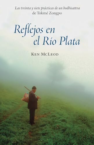 Reflejos en el Río Plata: Las Treinta y Siete Prácticas de un Bodhisattva von Unfettered Mind