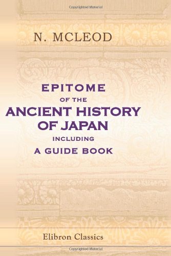 Epitome of the Ancient History of Japan, Including a Guide Book von Adamant Media Corporation