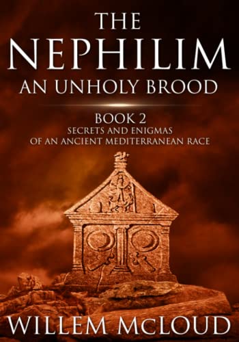 The Nephilim: An Unholy Brood: Secrets and Enigmas of an Ancient Mediterranean Race