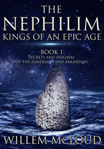 The Nephilim: Kings of an Epic Age: Secrets and Enigmas of the Sumerians and Akkadians von Creative Texts Publishers, LLC