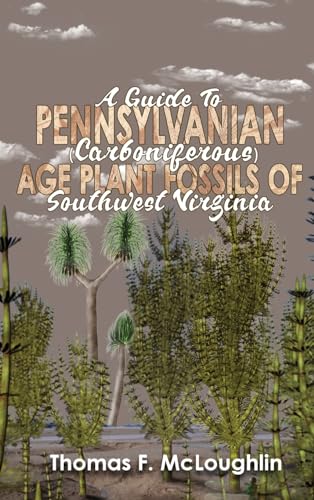 A Guide to Pennsylvanian (Carboniferous) Age Plant Fossils of Southwest Virginia von Book Savvy International Inc.
