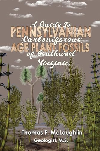 A Guide To Pennsylvanian (Carboniferous) Age Plant Fossils of Southwest Virginia von Book Savvy International Inc.