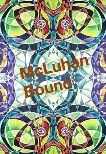 McLuhan Bound: Essays, 1952 - 1978
