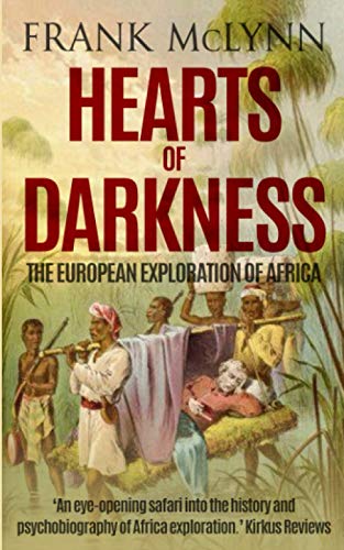 Hearts of Darkness: The European Exploration of Africa (Explorers, Band 5)