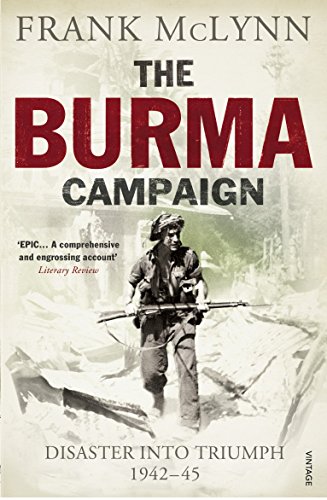 The Burma Campaign: Disaster into Triumph 1942-45 von Vintage