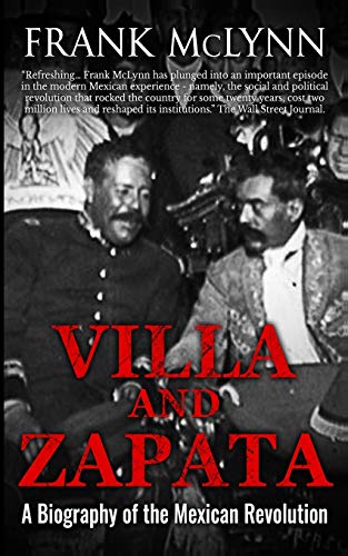 Villa and Zapata: A Biography of the Mexican Revolution