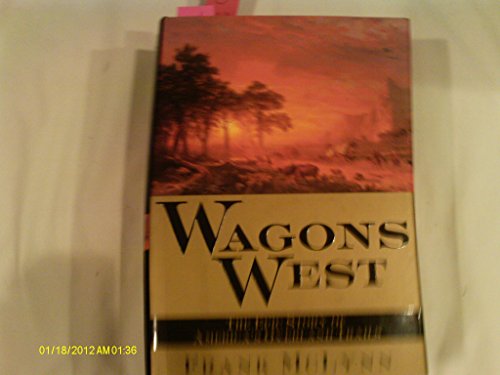 Wagons West: The Epic Story of America's Overland Trails