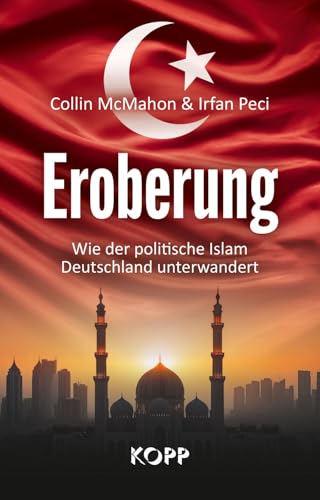 Eroberung: Wie der politische Islam Deutschland unterwandert von Kopp Verlag